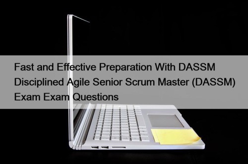 Fast and Effective Preparation With DASSM Disciplined Agile ...